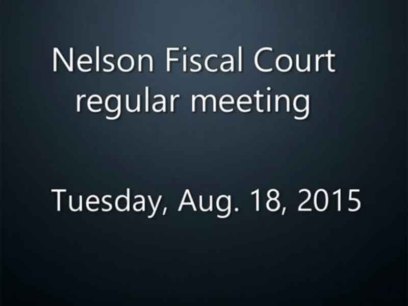 Video: Nelson Fiscal Court, Tuesday, Aug. 18, 2015