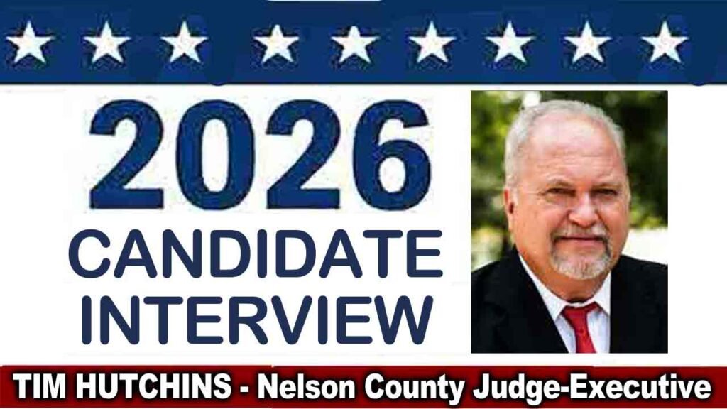 ELECTION 2026: ‘Bradford & Brooks’ interview with Nelson County Judge-Exec candidate Tim Hutchins – Oct. 21, 2026