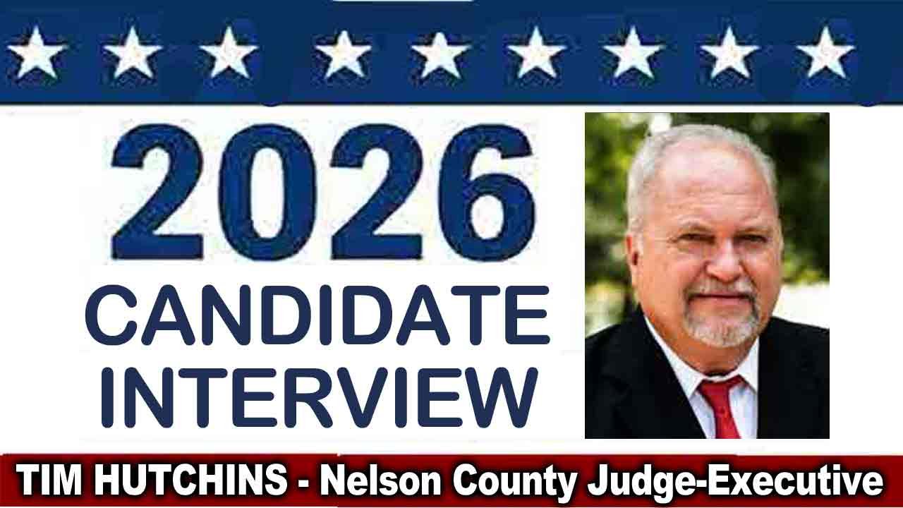 ELECTION 2026: ‘Bradford & Brooks’ interview with Nelson County Judge-Exec candidate Tim Hutchins – Oct. 21, 2026